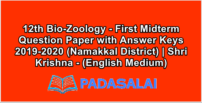 12th Bio-Zoology - First Midterm Question Paper with Answer Keys 2019-2020 (Namakkal District) | Shri Krishna - (English Medium)