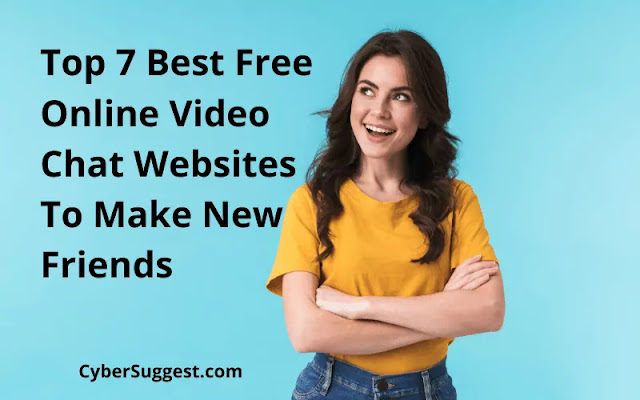 Top 7 Best Free Online Video Chat Websites To Make New Friends