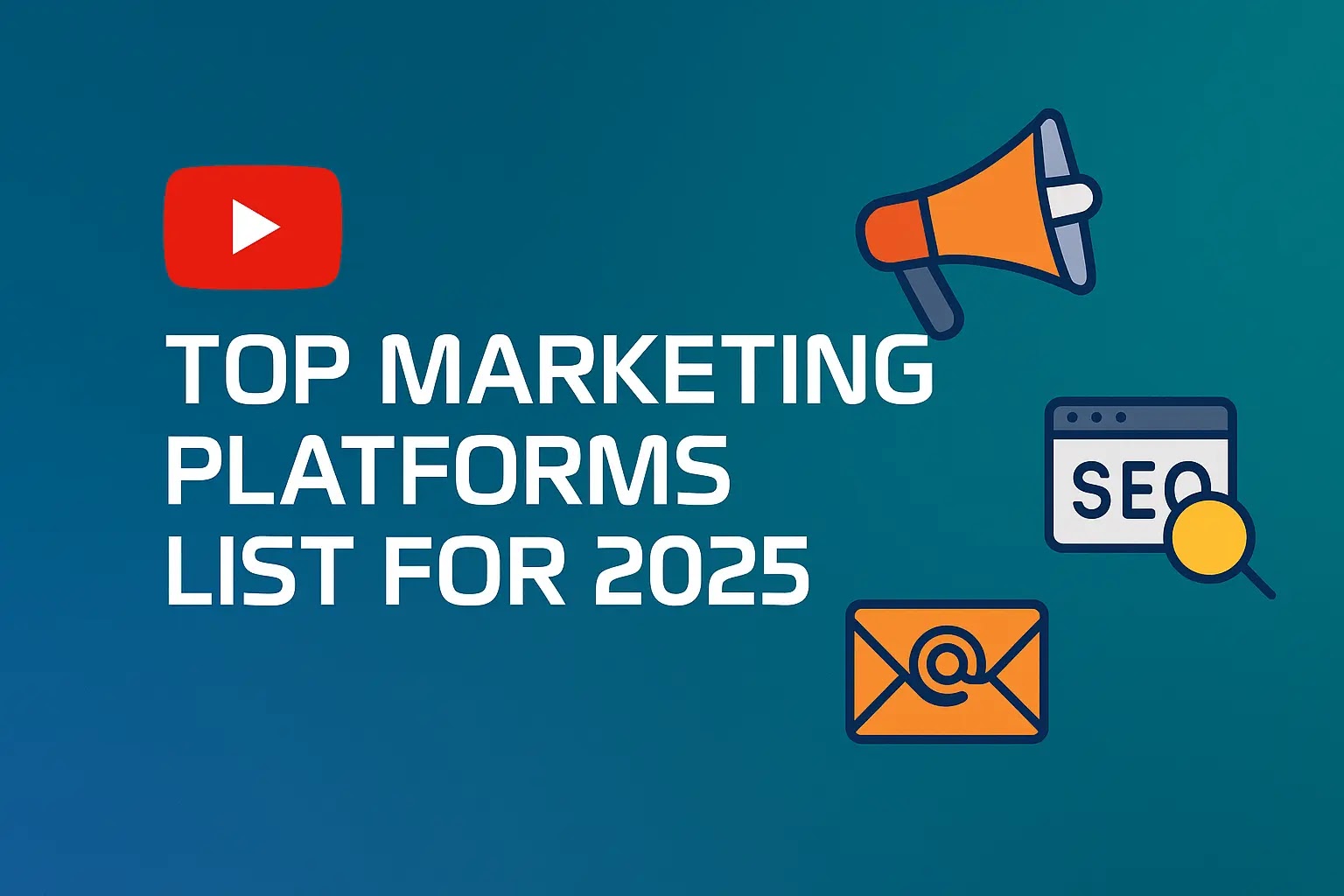 Top Marketing Platforms List for 2025