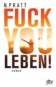 Fuck you Leben!: Roman