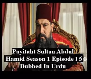 Payitaht sultan Abdul Hamid season 1 Urdu subtitles episode 154, Payitaht sultan Abdul Hamid season 1 urdu subtitles,
