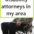 Disability attorneys in my area