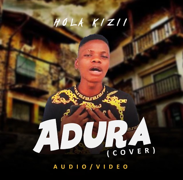 Music: Hola Kizii ft Terry G – Adura (cover)