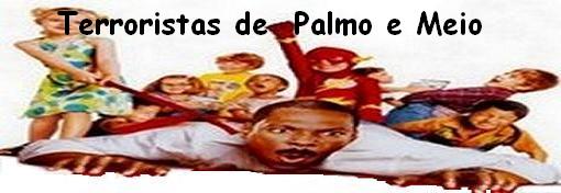 Terroristas de Palmo e Meio