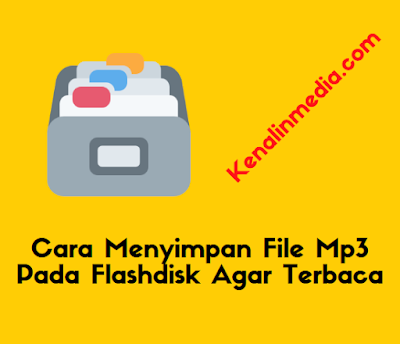 Cara Menyimpan File Mp3 Pada Flashdisk Agar Terbaca