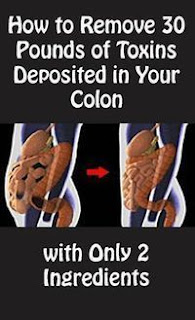 How to Remove 30 Pounds of Toxins Deposited in Your Colon with Only 2 Ingredients