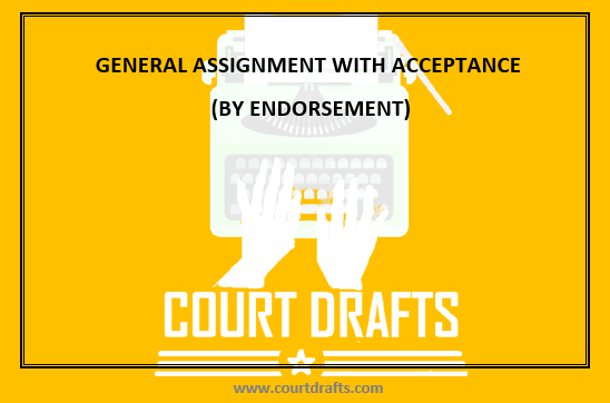 GENERAL ASSIGNMENT WITH ACCEPTANCE   (BY ENDORSEMENT)