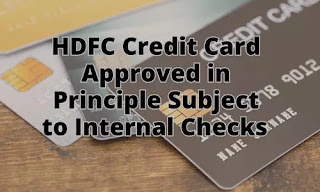 HDFC Credit Card Approved in Principle Subject to Internal Checks