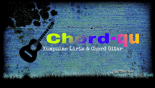 Chord-qu.blogspot.com | kumpulan lirik & chord gitar