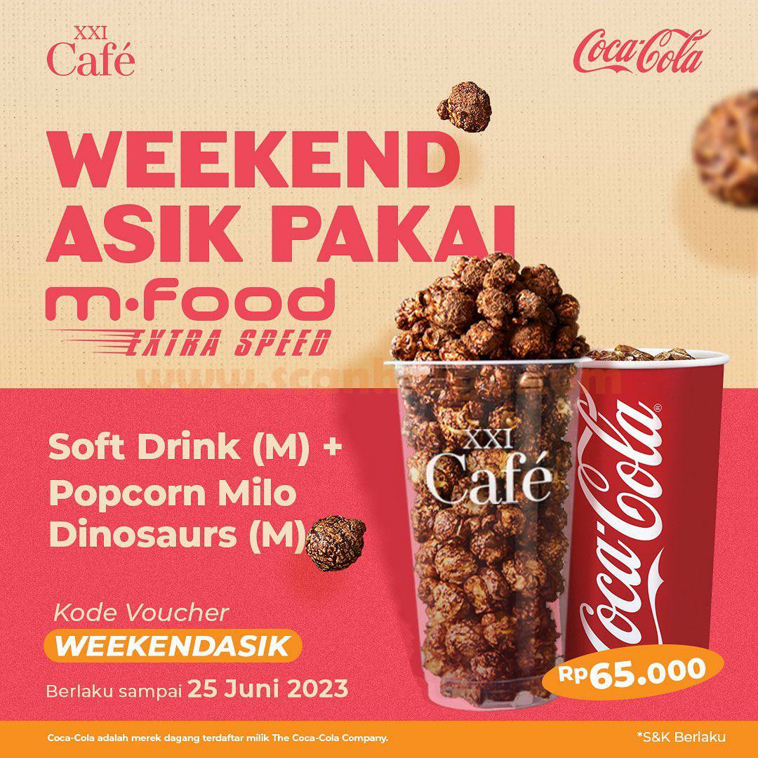 Promo XXI CAFE Weekend ASIK Pakai M.FOOD