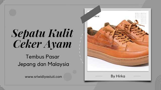 Sepatu kulit ceker ayam tembus pasar jepang dan malaysia
