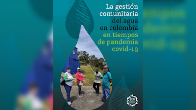 La gestión comunitaria del agua en Colombia en tiempos de pandemia covid-19 - María Botero-Mesa, Sara Correa Zuluaga & Denisse Roca-Servat [PDF]