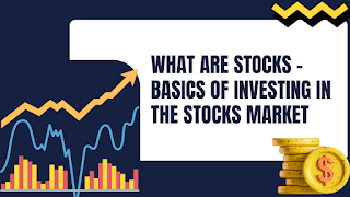 What are Stocks - Basics of Investing in the Stocks Market