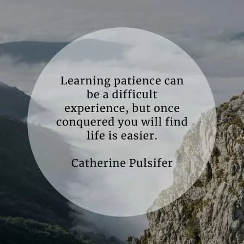 Patience quotes that'll help in accomplishing your goals