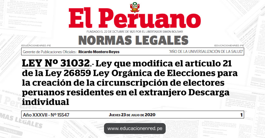 LEY Nº 31032.- Ley que modifica el artículo 21 de la Ley 26859 Ley Orgánica de Elecciones para la creación de la circunscripción de electores peruanos residentes en el extranjero Descarga individual