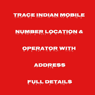 Trace indian mobile number location & operator with address