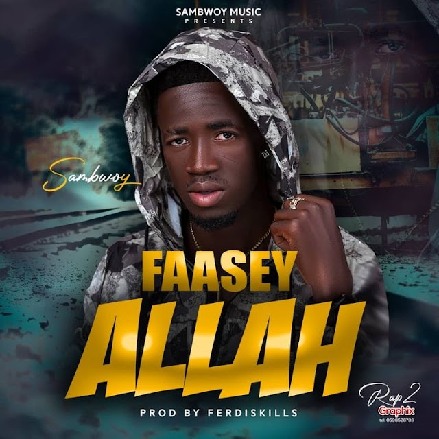 MP3: Sambwoy- Faasey Allah 