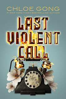 Last Violent Call - Chloe Gong (Foul Lady Fortune #1.5)