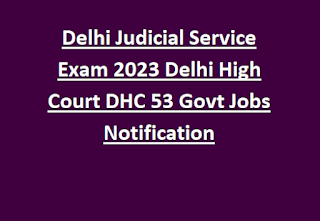 Delhi Judicial Service Exam 2023 Delhi High Court DHC 53 Govt Jobs Notification