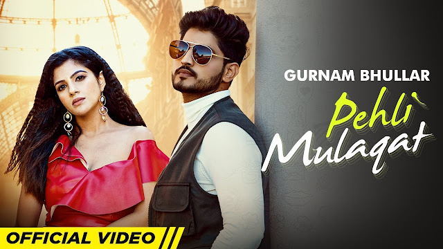 Pehli Mulaqat Lyrics - Gurnam Bhullar Ft Diljott | New Punjabi Songs - Lyricspunjabimusix - Blogger