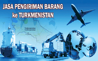 EKSPEDISI MURAH KE TURKMENISTAN