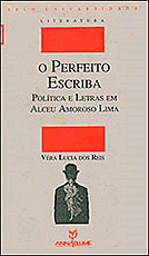 PERFEITO ESCRIBA, O – POLÍTICA E LETRAS EM ALCEU AMOROSO LIMA . ebooklivro.blogspot.com  -