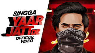 yaar jatt de singga lyrics, yaar jatt de lyrics - singga