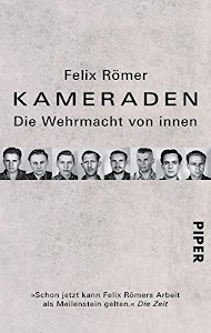 Kameraden: Die Wehrmacht von innen