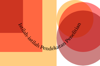 Istilah-istilah Pendekatan dan Jenis Penelitian