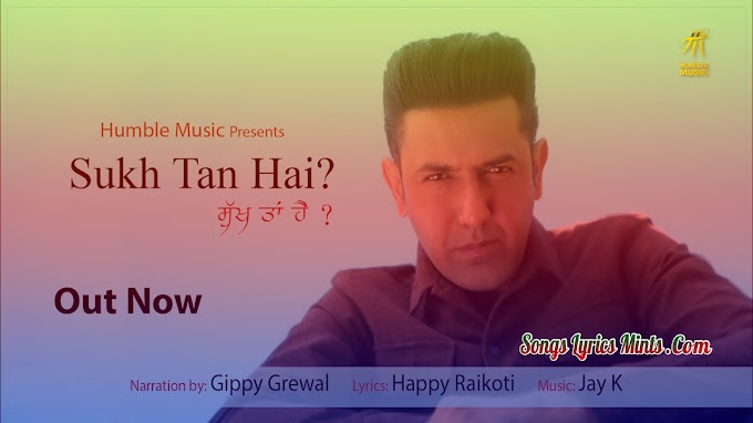 Sukh Tan Hai Lyrics In Hindi & English – Gippy Grewal | Jay K | Humble Music | Gippy Grewal Latest Punjabi Song Lyrics 2020