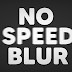 NO SPEED BLUR MOD