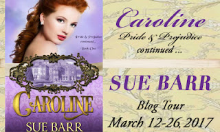 Caroline, Pride & Prejudice Continued, Book One by Sue Barr - Blog Tour