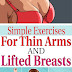 Simple Exercises For Thin Arms And Lifted Breasts