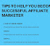 Tips to Help You Become A Successful Affiliate Marketer