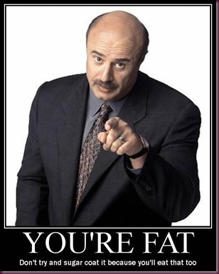 yourre-fat-dr-phil-demotivational-poster