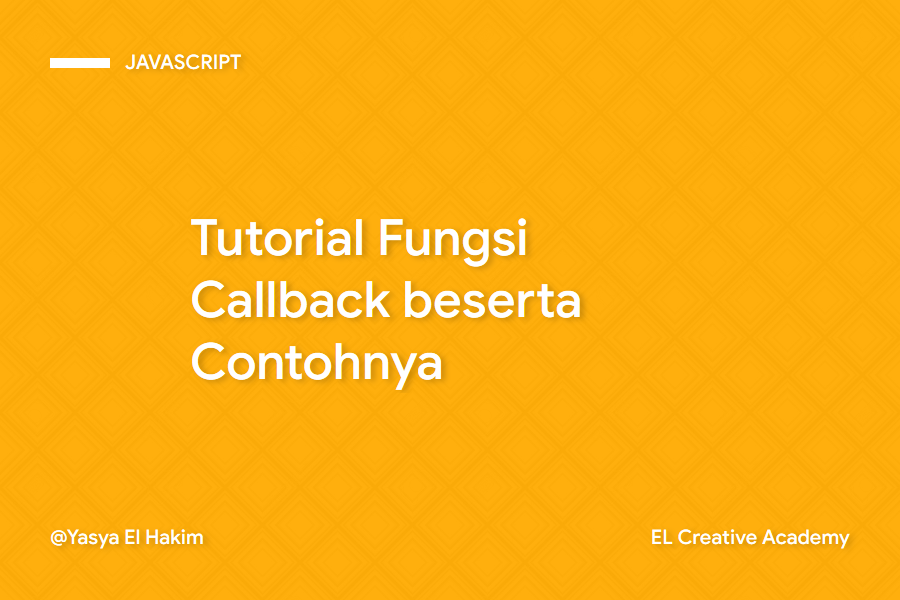 Tutorial Fungsi Callback pada JavaScript beserta Contohnya