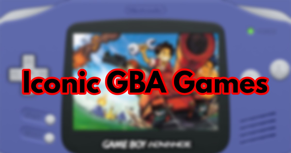The 5 Most Iconic Game Boy Advance Games Ranked