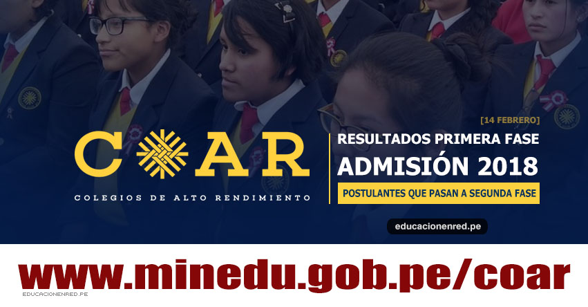 COAR 2018: MINEDU publicó Lista de Postulantes Aprobados Primera Fase (14 Febrero) Resultados Admisión Colegios de Alto Rendimiento - www.minedu.gob.pe