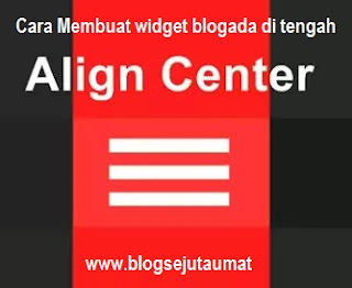 Tips Cara Agar Widget Blog ada Di Tengah