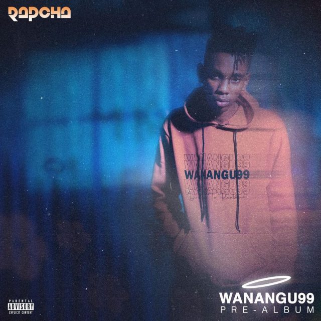 ALBUM | Rapcha – Wanangu 99 | Download