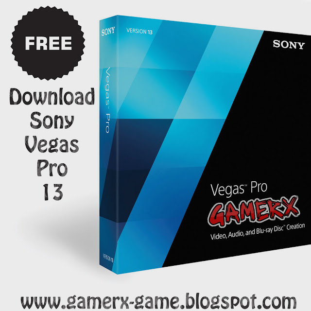 https://gamerx-game.blogspot.com/2017/06/sony-vegas-pro-13-free-download.html
