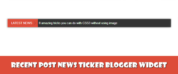 Recent Post News Ticker Blogger Widget