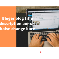 Blog title Description aur Url change kaise kare in bloger