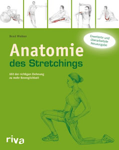 Anatomie des Stretchings: Mit der richtigen Dehnung zu mehr Beweglichkeit