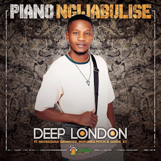 Deep London - Piano Ngijabulise (feat. Nkosazana Daughter, Murumba Pitch & Janda_K1) [Exclusivo 2022] (Download Mp3)