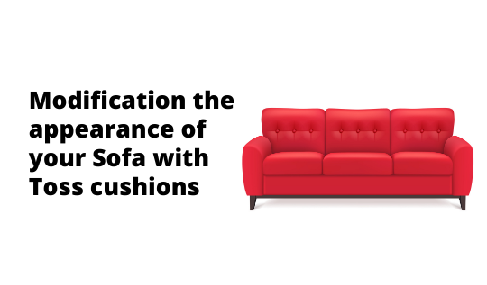 Modification the appearance of your Sofa with Toss cushions