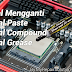 Menggunakan Thermal Paste Yang Benar