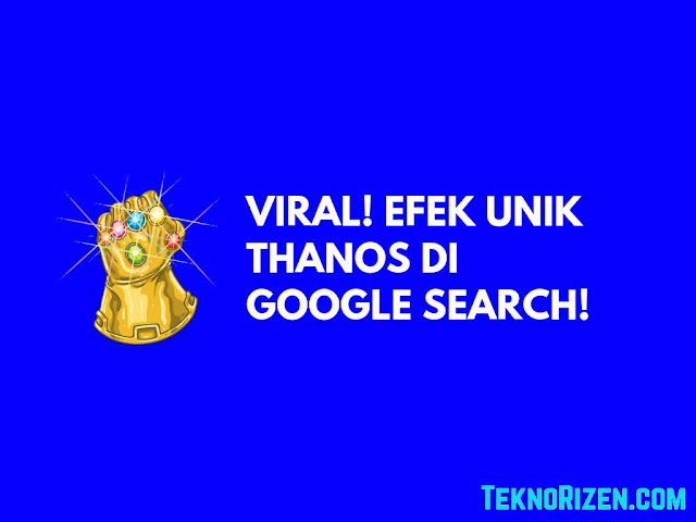 Viral! Ketik "Thanos" di Pencarian Google dan Lihat Apa Yang Terjadi!