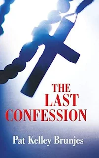 The Last Confession - a Mystery and Romance by Pat Kelley Brunjes