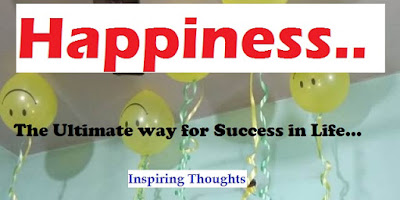 Inspiring Thoughts: Happiness...The Reason to Bring Our Best, Think More Clearly and Perform Better...for Success